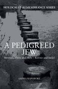 A Pedigreed Jew: Between There and Here - Kovno and Israel (en Inglés)