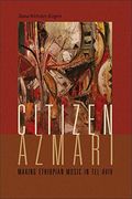 Citizen Azmari: Making Ethiopian Music in tel Aviv (Music (en Inglés)