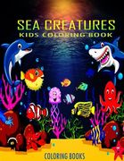 Kids Coloring Book Sea Creatures Coloring Books: : Super Fun Coloring Pages of Fish & Sea Creatures and Ocean Animals Coloring Book for kids ages 4-8 (en Inglés)