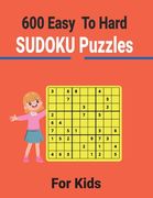 600 Easy to Hard Sudoku Puzzles for Kids: Entertain your brain with sudoku puzzles (en Inglés)