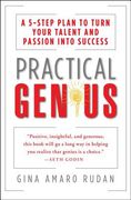 practical genius: the real smarts you need to get your talents and passions working for you (en Inglés)