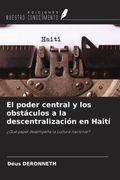 El poder central y los obstáculos a la descentralización en Haití. ¿Qué papel desempeña la cultura nacional?