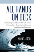 All Hands on Deck: Navigating Your Team Through Crises, Getting Your Organization Unstuck, and Emerging Victorious (en Inglés)