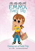 Going on a Field Trip (Emma Every Day) (en Inglés)