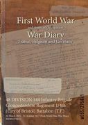 48 DIVISION 144 Infantry Brigade Gloucestershire Regiment 1/4th (City of Bristol) Battalion (T.F.): 30 March 1915 - 31 October 1917 (First World War, (en Inglés)