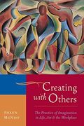 Creating With Others: The Practice of Imagination in Life, Art, and the Workplace (en Inglés)