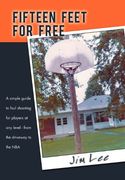 Fifteen Feet for Free: A Simple Guide to Foul Shooting for Players at Level - From the Driveway to the nba (en Inglés)