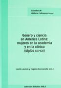 Género y Ciencia en América Latina (Siglos Xix-Xx): Mujeres en la Academia y en la Clínica (Estudios Ahila de Historia Latinoamericana)