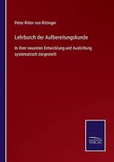 Lehrburch der Aufbereitungskunde: In Ihrer Neuesten Entwicklung und Ausbildung Systematisch Dargestellt (en Alemán)