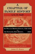 scull's "a chapter of family history: sir william brown knight, 1556-1610 and sir nathaniel rich knight, -1636. transcription, notes and index by (en Inglés)