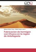 Fabricacion de hormigon con Chuzca en la region de Antofagasta (Spanish Edition)