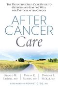 After Cancer Care: The Definitive Self-Care Guide to Getting and Staying Well for Patients After Cancer (en Inglés)