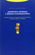 Asimetría Federal y Estado Plurinacional. El Debate Sobre la Acomodación de la Diversidad en Canadá, Bélgica y España (Estructuras y Procesos. Ciencias Sociales) (in Spanish)