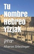Tu Nombre Hebreo Ytzjak: יצחק (in Spanish)