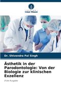 Ästhetik in der Parodontologie: Von der Biologie zur klinischen Exzellenz (in German)