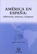 América en España: Influencias, Intereses, Imágenes. (in Spanish)