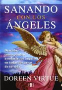 Sanando con los Ángeles: Descubre Cómo Pueden Ayudarte los Ángeles en Todas las Áreas de tu Vida (in Spanish)