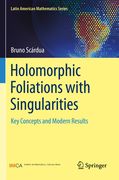 Holomorphic Foliations with Singularities: Key Concepts and Modern Results (en Inglés)