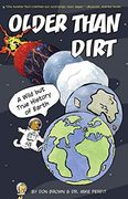 Older Than Dirt: A Wild but True History of Earth 