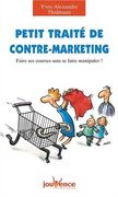 Petit Traité de Contre-Marketing: Faire ses Courses Sans se Faire Manipuler