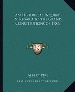 an historical inquiry in regard to the grand constitutions of 1786 (en Inglés)