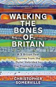 Walking the Bones of Britain: A 3,000 Million Year Geological Journey From the Outer Hebrides to the Thames Estuary