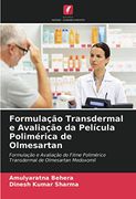 Formulação Transdermal e Avaliação da Película Polimérica de Olmesartan: Formulação e Avaliação do Filme Polimérico Transdermal de Olmesartan Medoxomil (en Portugués)