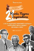 21 Heróis Negros Inspiradores: A Vida de Realizadores Importantes do Século xx: Martin Luther King jr, Malcolm x, bob Marley e Outros (Livro. Jovens e Adultos) (1) (História da Negritude) (in Portuguese)
