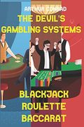 The Devil's Gambling Systems: The Real Strategies of Beating the Casino by Breaking Blackjack, Defying Roulette and Aceing Baccarat (en Inglés)