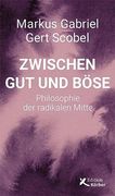 Zwischen gut und Böse: Philosophie der Radikalen Mitte (en Alemán)