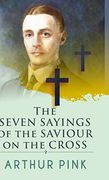 The Seven Sayings Of The Saviour On The Cross (en Inglés)
