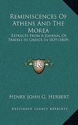 reminiscences of athens and the morea: extracts from a journal of travels in greece in 1839 (1869) (en Inglés)