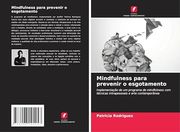 Mindfulness Para Prevenir o Esgotamento (en Portugués)