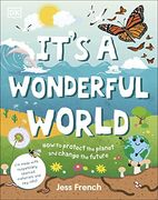 It'S a Wonderful World: How to be Kind to the Planet and Change the Future 
