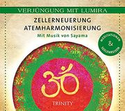 Verjüngung mit Lumira. Zellerneuerung. Atemharmonisierung: Mit Musik von Sayama Meditationen & Seelenreisen (en Alemán)