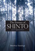The Essence of Shinto: Japan's Spiritual Heart (en Inglés)