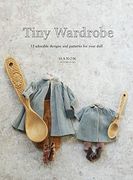 Tiny Wardrobe: 12 Adorable Designs and Patterns for Your Doll (en Inglés)