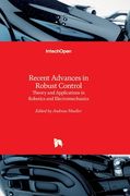 Recent Advances in Robust Control: Theory and Applications in Robotics and Electromechanics