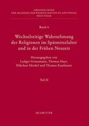 Wechselseitige Wahrnehmung Der Religionen Im Spätmittelalter Und in Der Frühen Neuzeit: II. Kulturelle Konkretionen (Literatur, Mythographie, Wissensc (en Alemán)