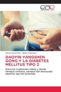 Daoyin Yangshen Gong y la Diabetes Mellitus Tipo 2: Entre las Tradiciones Chinas y Desde Tiempos Remotos, Siempre han Destacado Aquellas que han Prestado