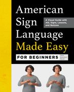 American Sign Language Made Easy for Beginners: A Visual Guide With asl Signs, Lessons, and Quizzes (en Inglés)