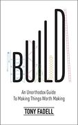 Build: An Unorthodox Guide to Making Things Worth Making (en Inglés)
