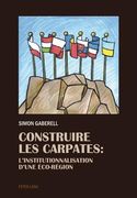 Construire les Carpates: L'Institutionnalisation d'une Éco-Region (en Francés)