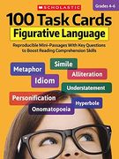 100 Task Cards: Figurative Language: Reproducible Mini-Passages With key Questions to Boost Reading Comprehension Skills 