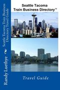 Seattle Tacoma Train Business Directory Travel Guide (en Inglés)