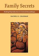Family Secrets: Risking Reproduction in Central Mozambique (en Inglés)