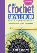 The Crochet Answer Book, 2nd Edition: Solutions to Every Problem You’ll Ever Face; Answers to Every Question You’ll Ever Ask (en Inglés)
