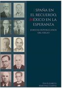 España en el Recuerdo, México en la Esperanza: Juristas Republicanos del Exilio