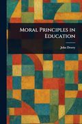 Moral Principles in Education (en Inglés)