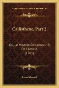 Callisthene, Part 2: Ou, Le Modele De L'Amour Et De L'Amitie (1765) (in French)